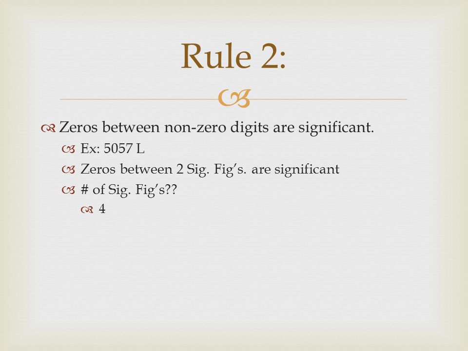   Zeros between non-zero digits are significant.