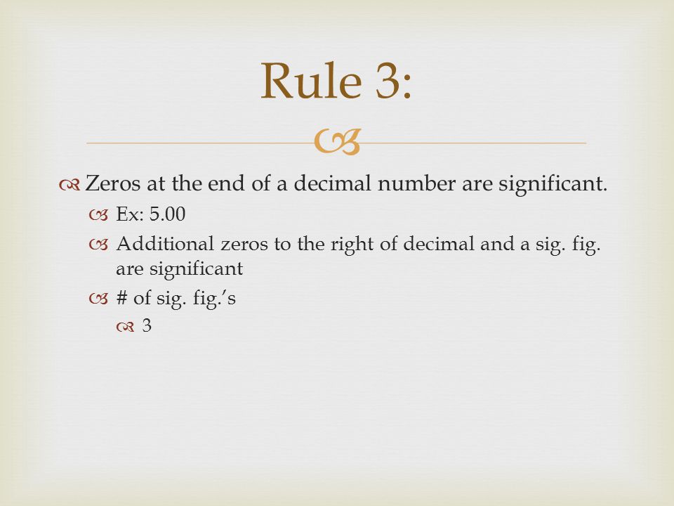   Zeros at the end of a decimal number are significant.