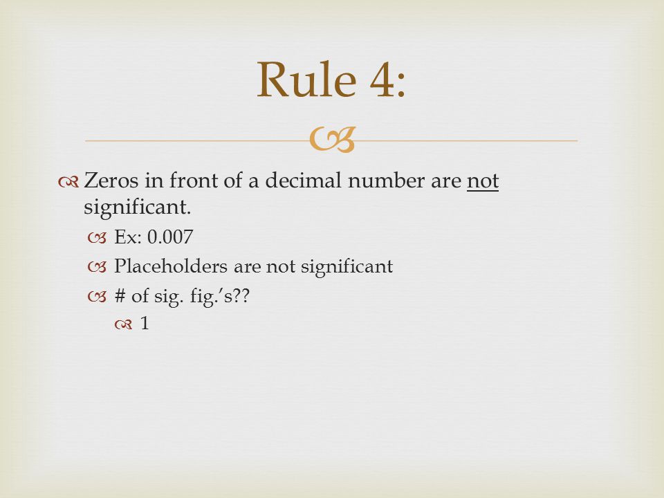   Zeros in front of a decimal number are not significant.