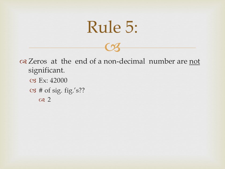   Zeros at the end of a non-decimal number are not significant.