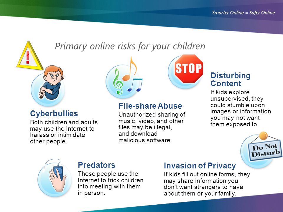 Primary online risks for your children Predators These people use the Internet to trick children into meeting with them in person.