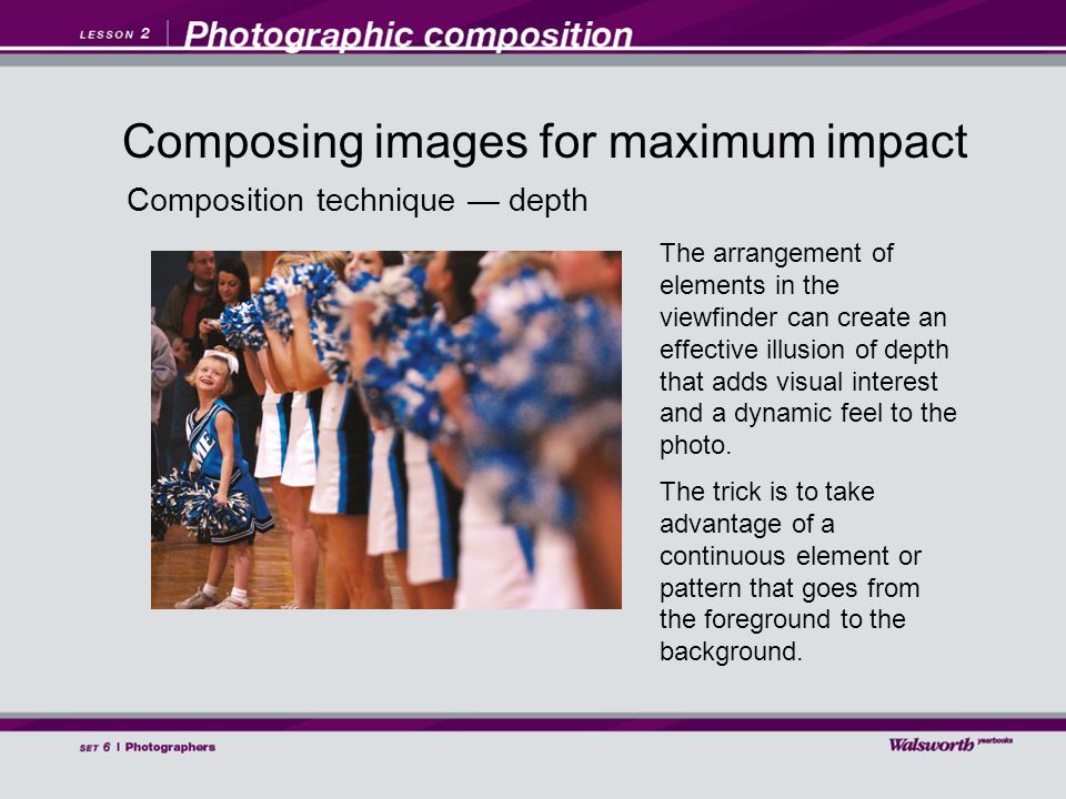 Composition technique — depth The arrangement of elements in the viewfinder can create an effective illusion of depth that adds visual interest and a dynamic feel to the photo.