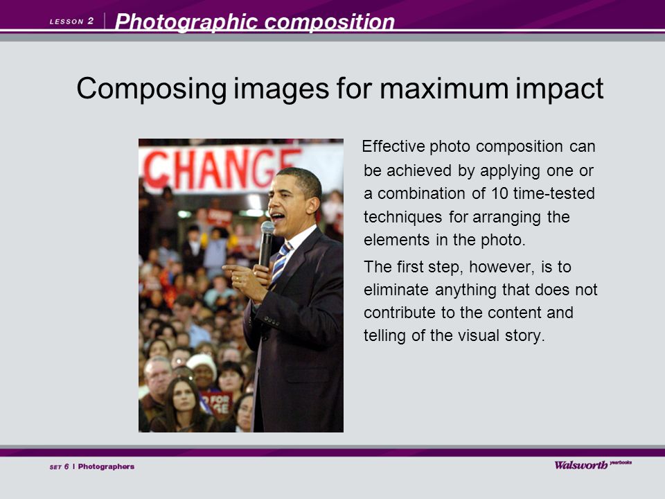 Effective photo composition can be achieved by applying one or a combination of 10 time-tested techniques for arranging the elements in the photo.