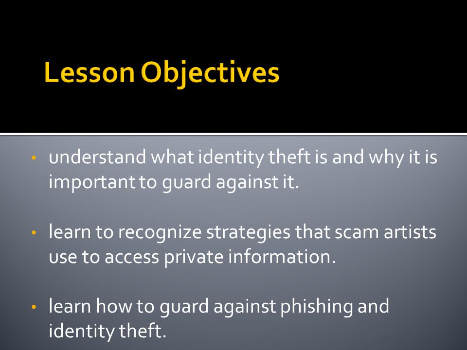 understand what identity theft is and why it is important to guard against it.