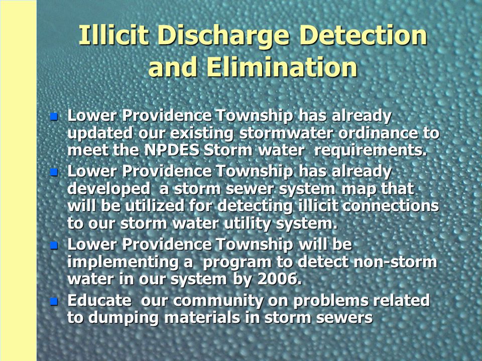 Illicit Discharge Detection and Elimination n Lower Providence Township has already updated our existing stormwater ordinance to meet the NPDES Storm water requirements.