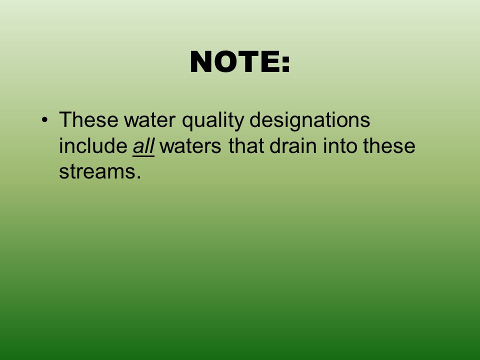 NOTE: These water quality designations include all waters that drain into these streams.