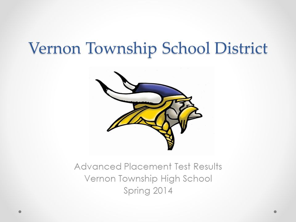 Vernon Township School District Advanced Placement Test Results Vernon Township High School Spring 2014