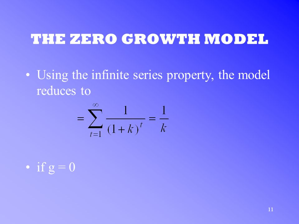 11 THE ZERO GROWTH MODEL Using the infinite series property, the model reduces to if g = 0