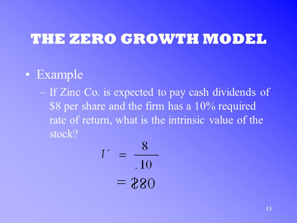 13 THE ZERO GROWTH MODEL Example –If Zinc Co.