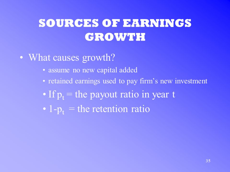 35 SOURCES OF EARNINGS GROWTH What causes growth.