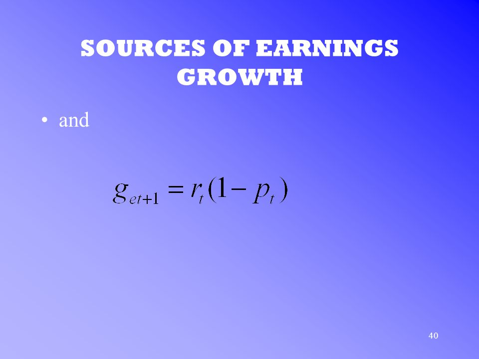 40 SOURCES OF EARNINGS GROWTH and