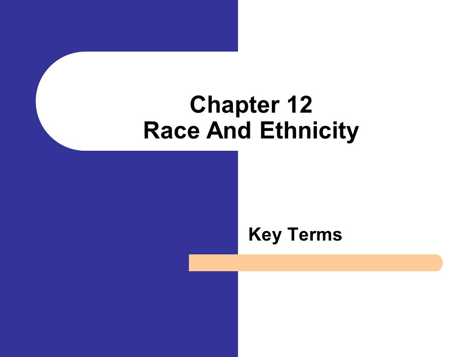 Chapter 12 Race And Ethnicity Key Terms