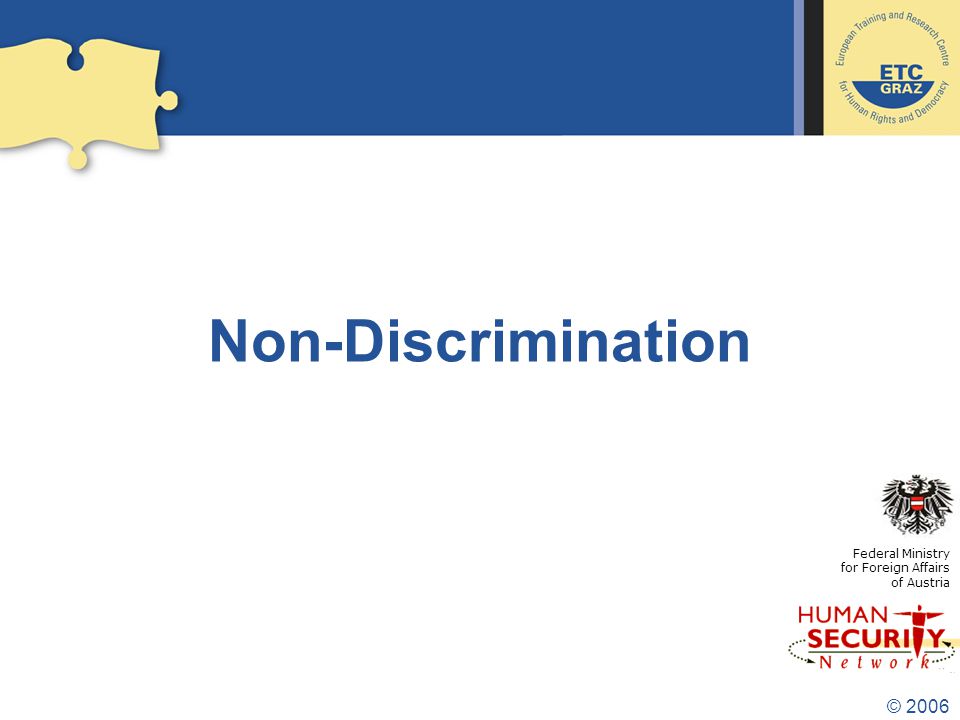 © 2006 Non-Discrimination Federal Ministry for Foreign Affairs of Austria