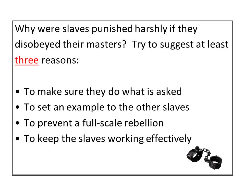 Why were slaves punished harshly if they disobeyed their masters.