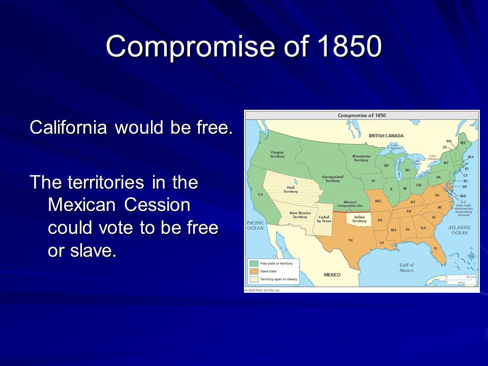 Compromise of 1850 California would be free.