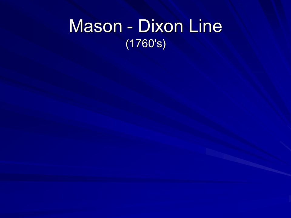 Mason - Dixon Line (1760 s)