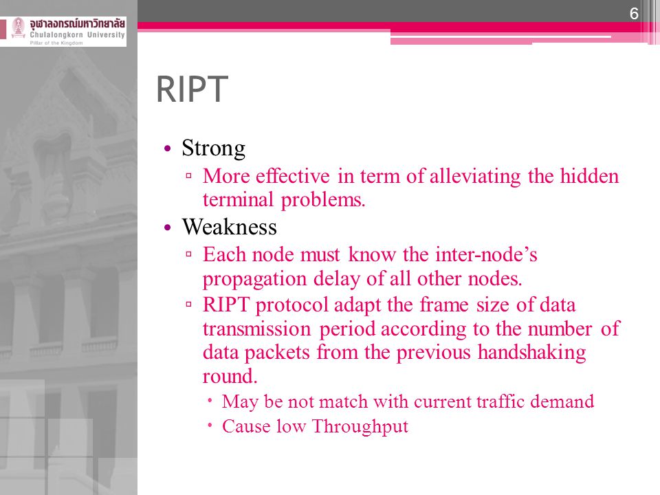 RIPT Strong ▫ More effective in term of alleviating the hidden terminal problems.