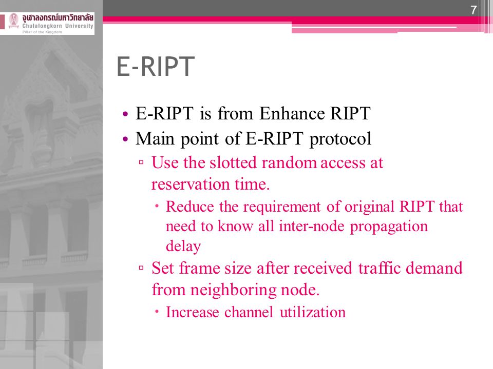 E-RIPT E-RIPT is from Enhance RIPT Main point of E-RIPT protocol ▫ Use the slotted random access at reservation time.