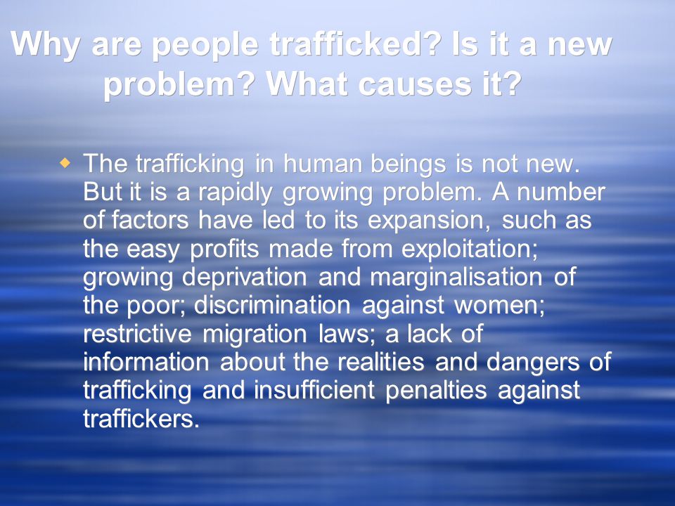 Why are people trafficked. Is it a new problem. What causes it.