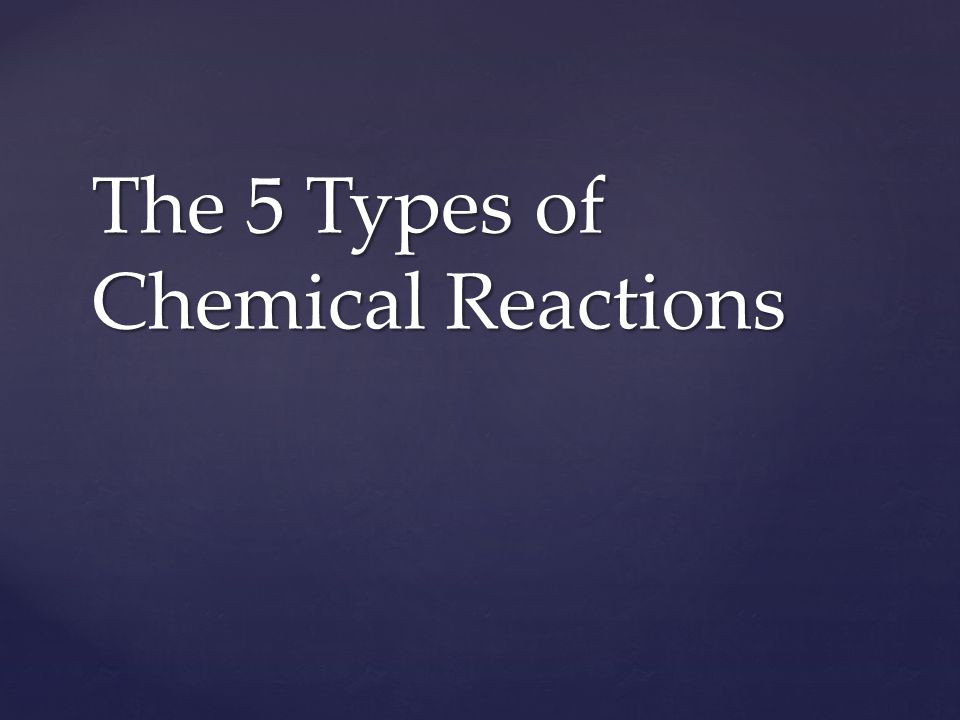 The 5 Types of Chemical Reactions