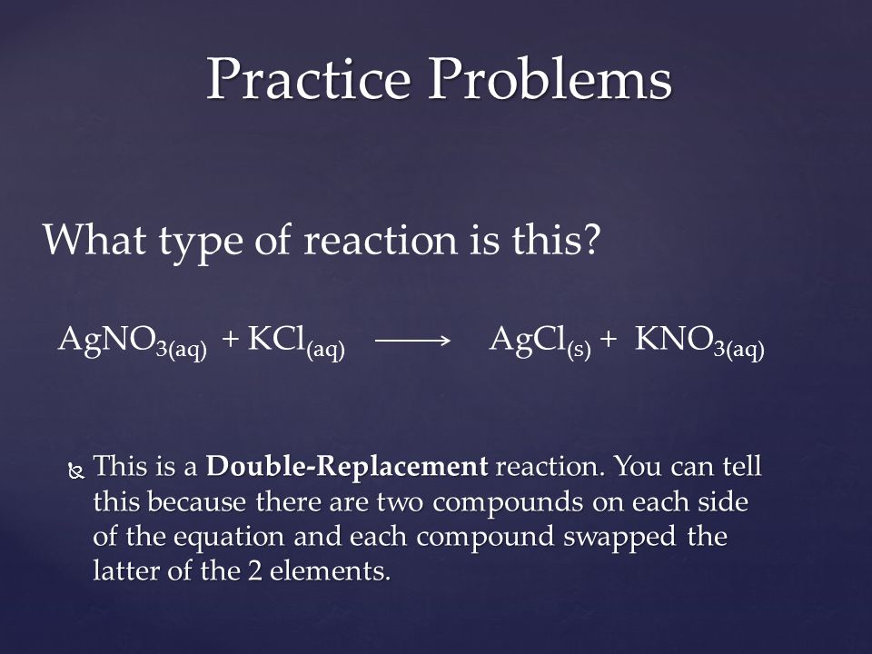 Practice Problems What type of reaction is this.