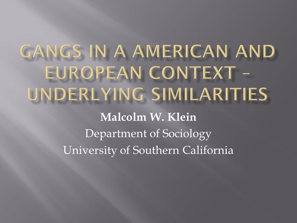 Malcolm W. Klein Department of Sociology University of Southern California