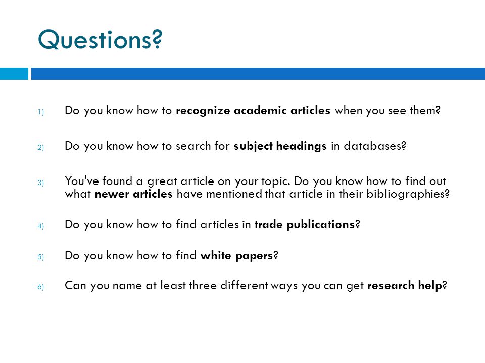 Questions. 1) Do you know how to recognize academic articles when you see them.