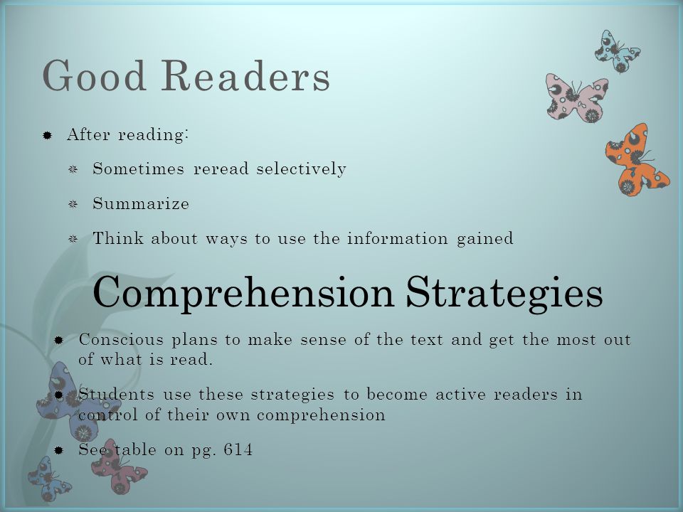 Good Readers  Conscious plans to make sense of the text and get the most out of what is read.