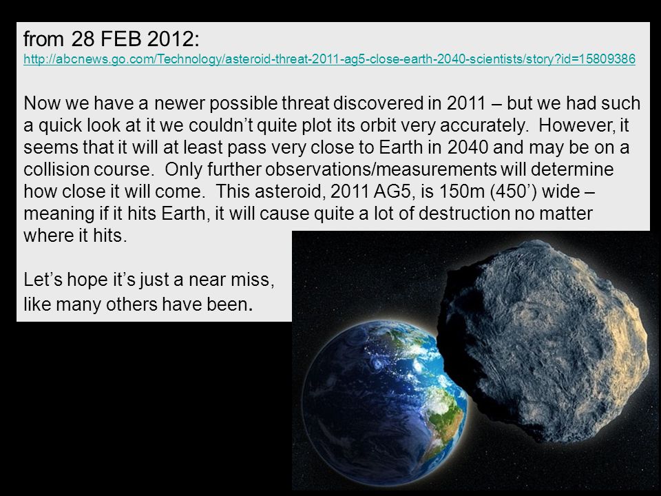 from 28 FEB 2012:   id= Now we have a newer possible threat discovered in 2011 – but we had such a quick look at it we couldn’t quite plot its orbit very accurately.