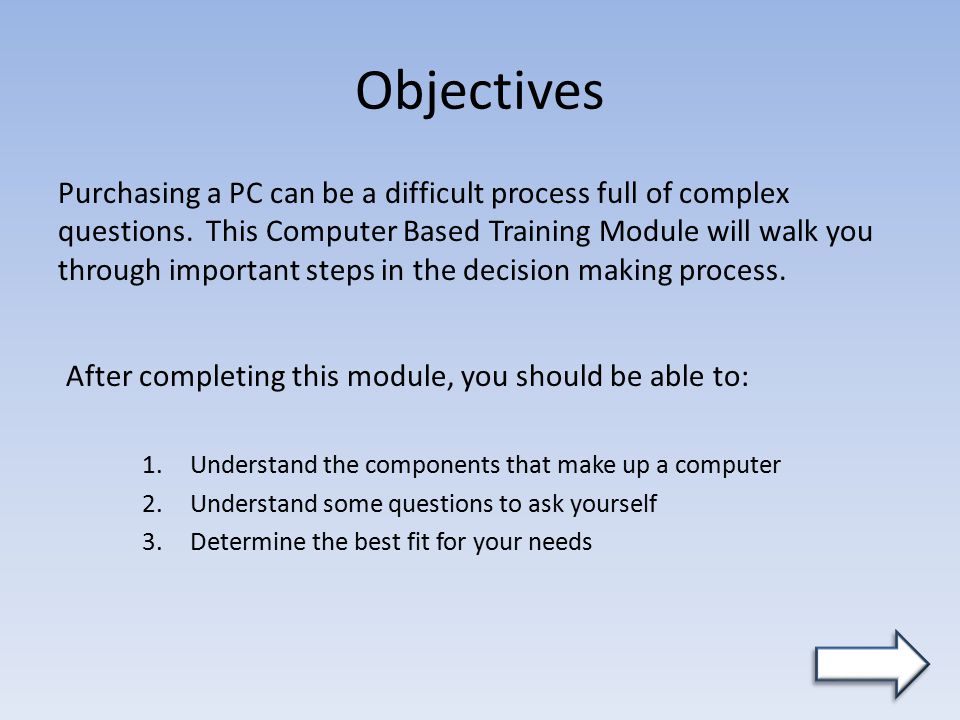 Objectives Purchasing a PC can be a difficult process full of complex questions.
