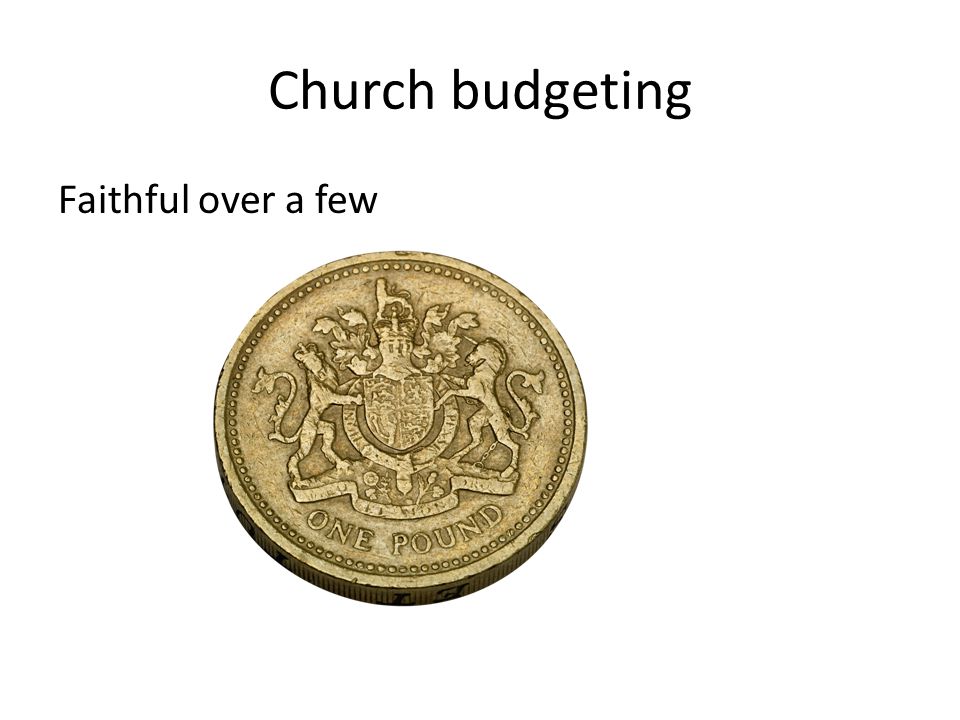 Church budgeting Faithful over a few