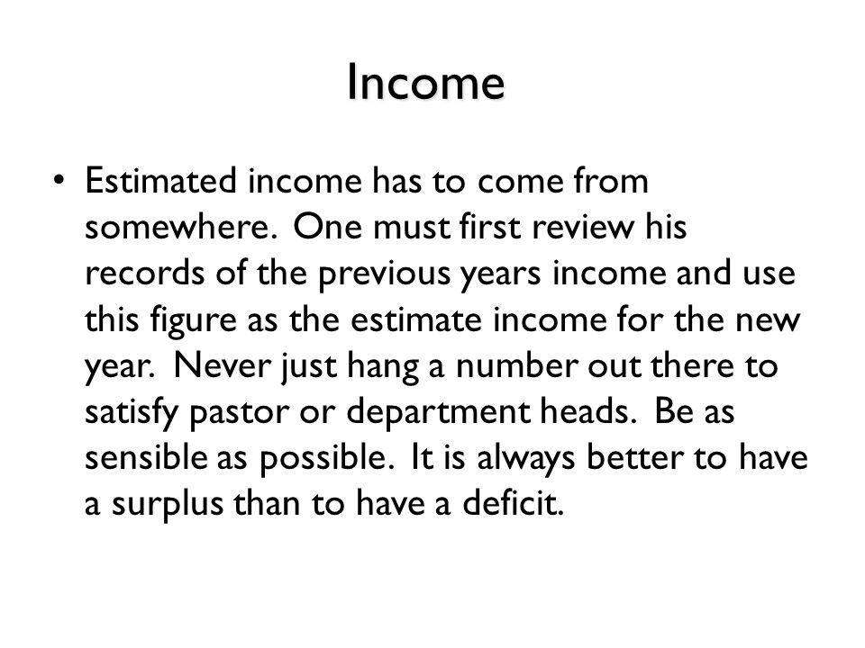 Income Estimated income has to come from somewhere.