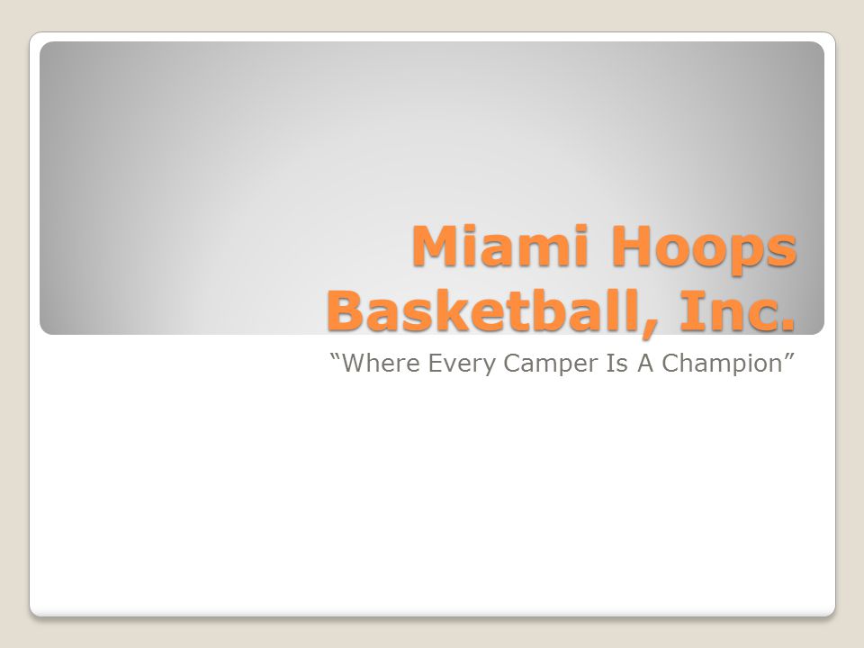 Miami Hoops Basketball, Inc. Where Every Camper Is A Champion
