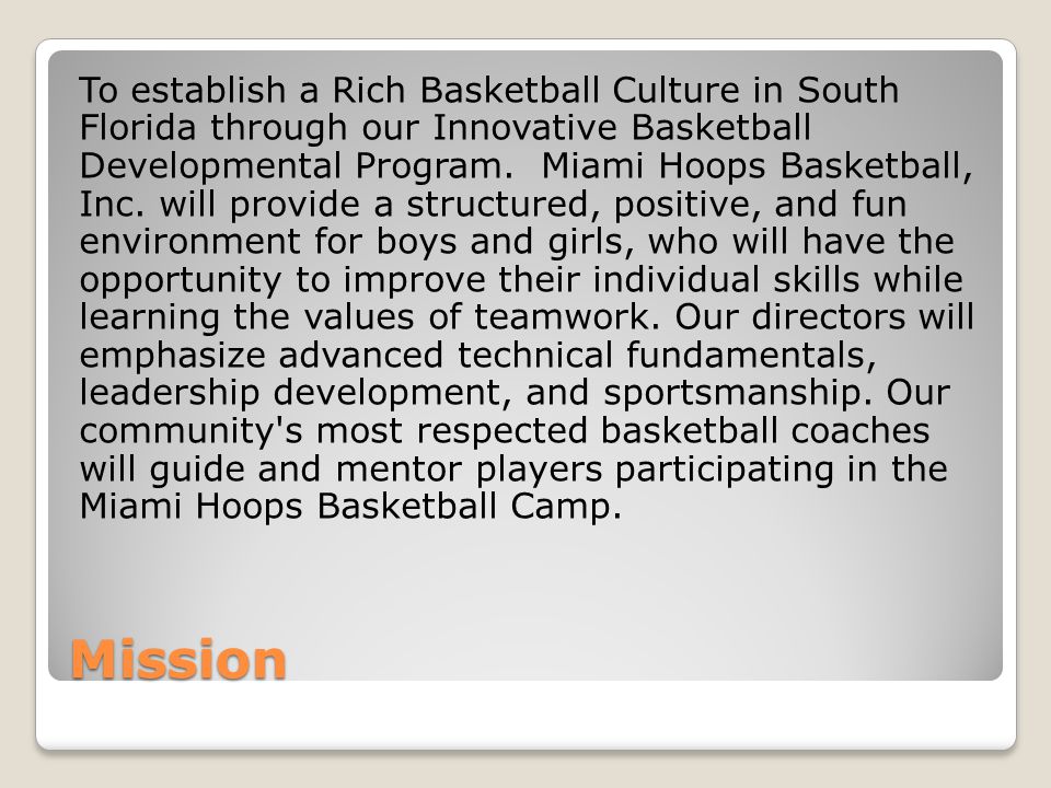 Mission To establish a Rich Basketball Culture in South Florida through our Innovative Basketball Developmental Program.