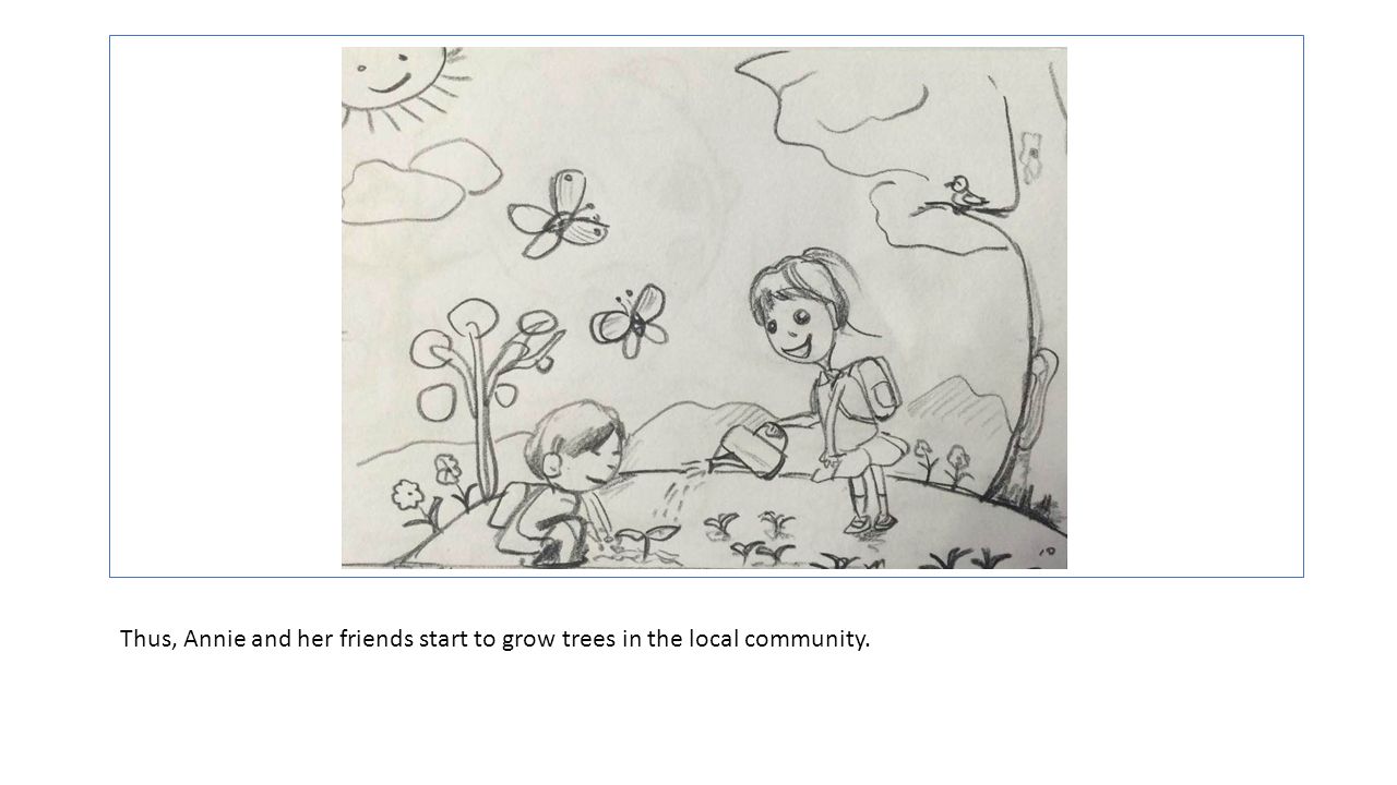 Thus, Annie and her friends start to grow trees in the local community.