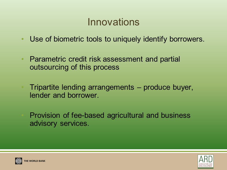 Innovations Use of biometric tools to uniquely identify borrowers.