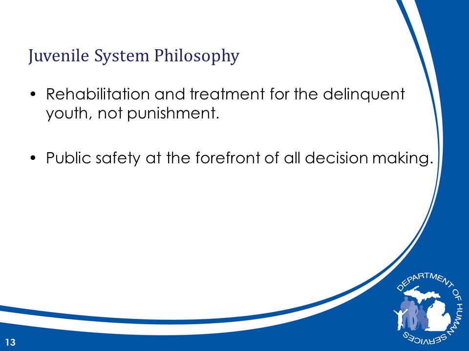 Rehabilitation and treatment for the delinquent youth, not punishment.