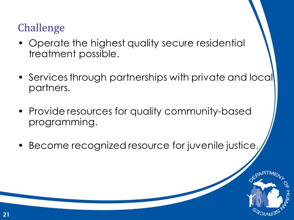 Challenge Operate the highest quality secure residential treatment possible.