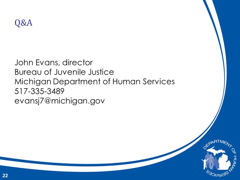 John Evans, director Bureau of Juvenile Justice Michigan Department of Human Services Q&A
