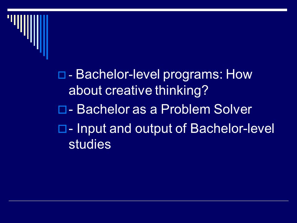  - Bachelor-level programs: How about creative thinking.