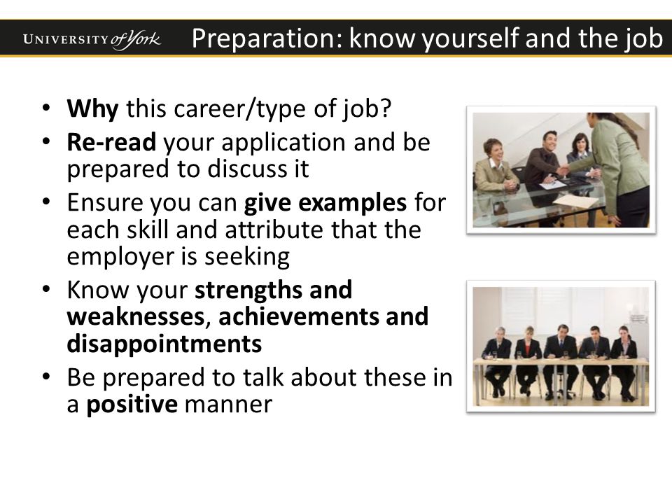 Preparation: know yourself and the job Why this career/type of job.