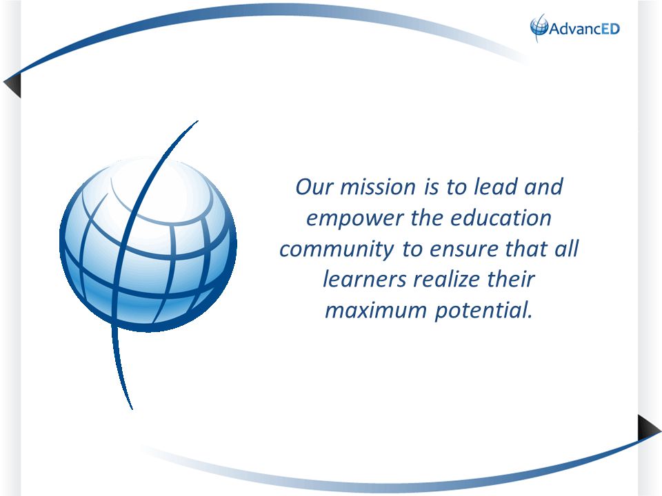 Our mission is to lead and empower the education community to ensure that all learners realize their maximum potential.
