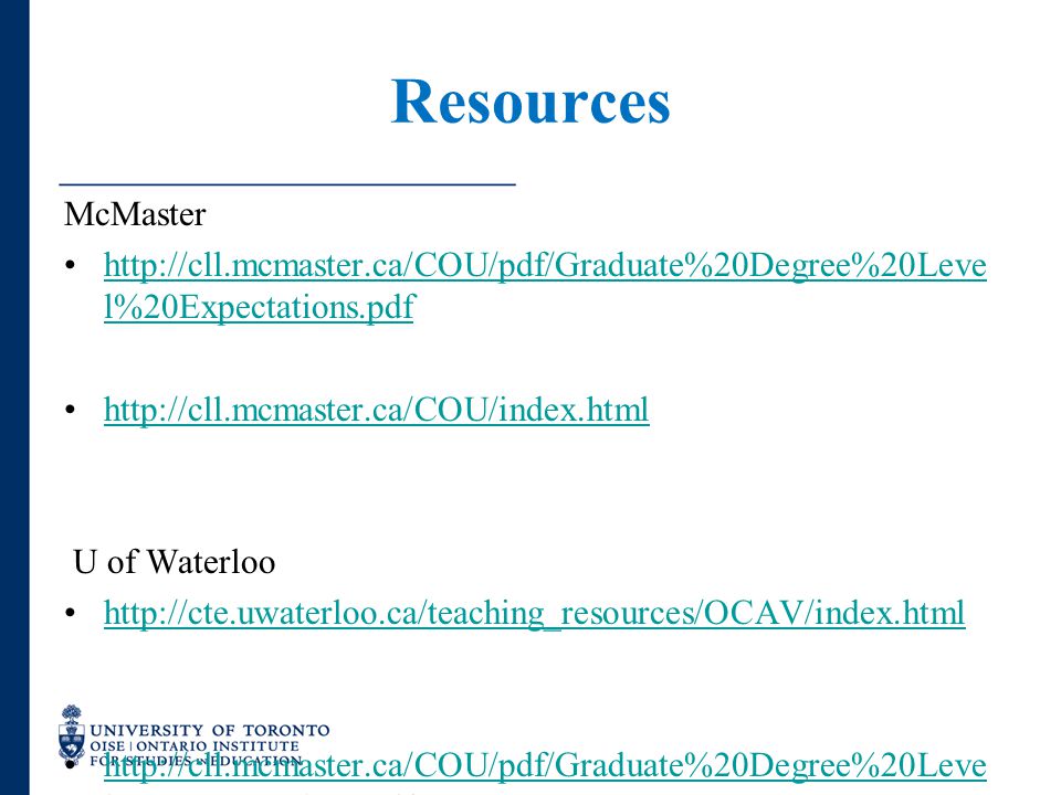 Resources McMaster   l%20Expectations.pdfhttp://cll.mcmaster.ca/COU/pdf/Graduate%20Degree%20Leve l%20Expectations.pdf   U of Waterloo     l%20Expectations.pdfhttp://cll.mcmaster.ca/COU/pdf/Graduate%20Degree%20Leve l%20Expectations.pdf
