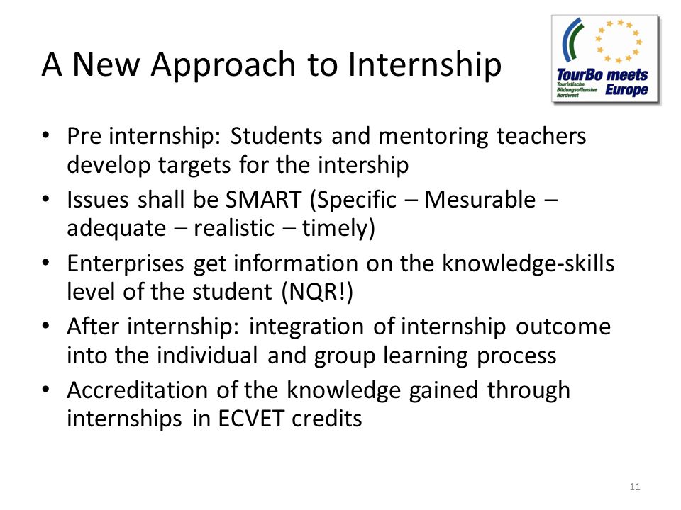 A New Approach to Internship Pre internship: Students and mentoring teachers develop targets for the intership Issues shall be SMART (Specific – Mesurable – adequate – realistic – timely) Enterprises get information on the knowledge-skills level of the student (NQR!) After internship: integration of internship outcome into the individual and group learning process Accreditation of the knowledge gained through internships in ECVET credits 11
