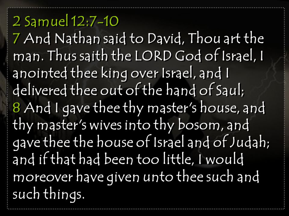 2 Samuel 12: And Nathan said to David, Thou art the man.