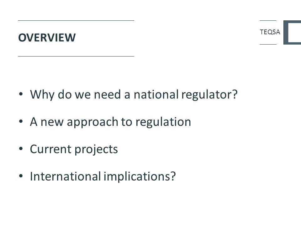 OVERVIEW Why do we need a national regulator.