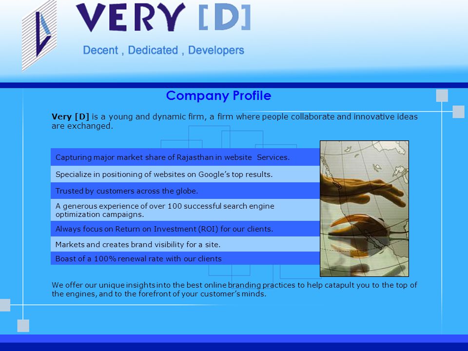 Company Profile Very [D] is a young and dynamic firm, a firm where people collaborate and innovative ideas are exchanged.
