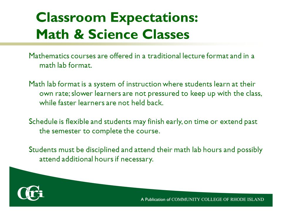 Mathematics courses are offered in a traditional lecture format and in a math lab format.