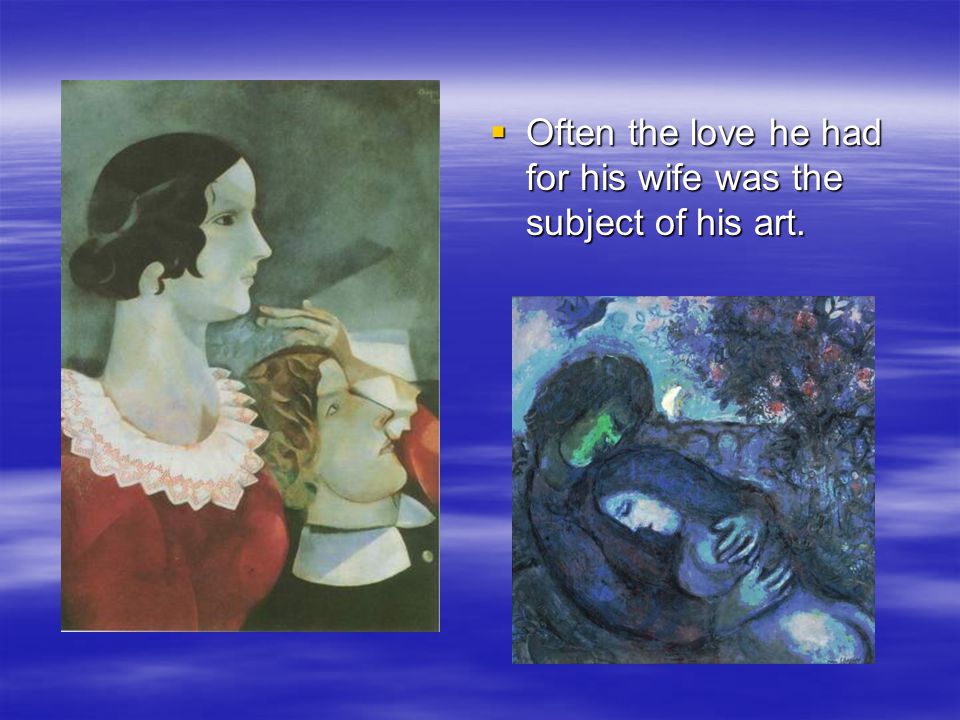  Often the love he had for his wife was the subject of his art.