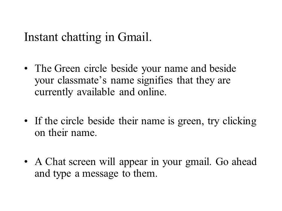 Instant chatting in Gmail.